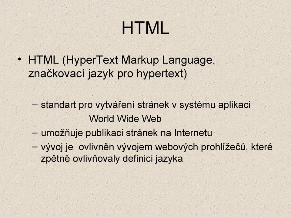 World Wide Web umožňuje publikaci stránek na Internetu vývoj je