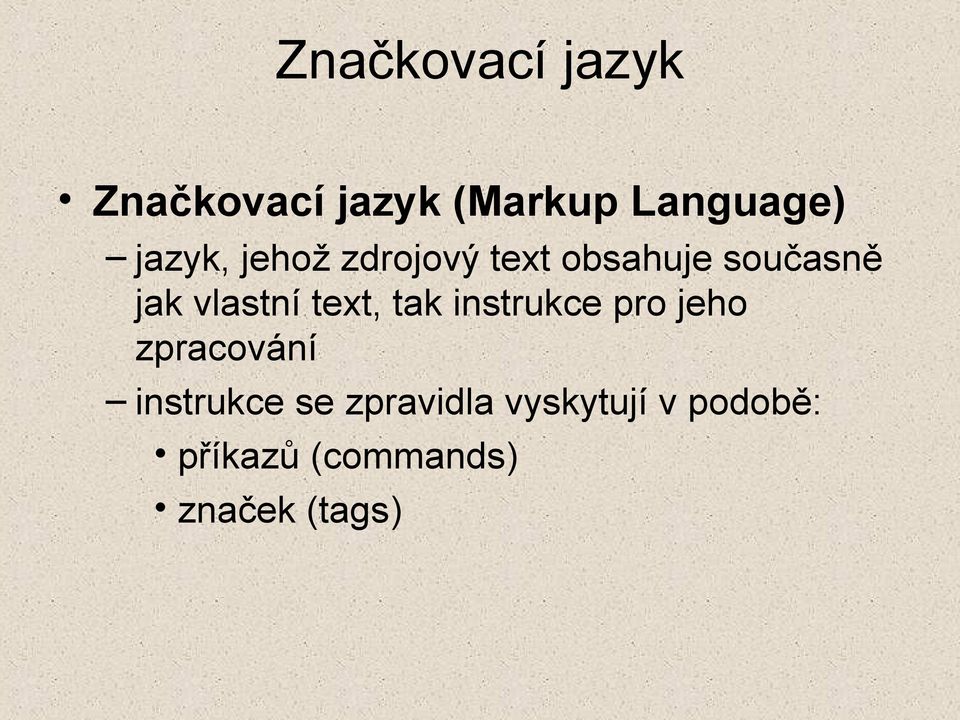 vlastní text, tak instrukce pro jeho zpracování