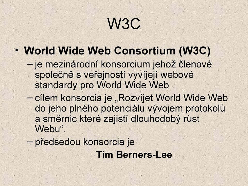 konsorcia je Rozvíjet World Wide Web do jeho plného potenciálu vývojem