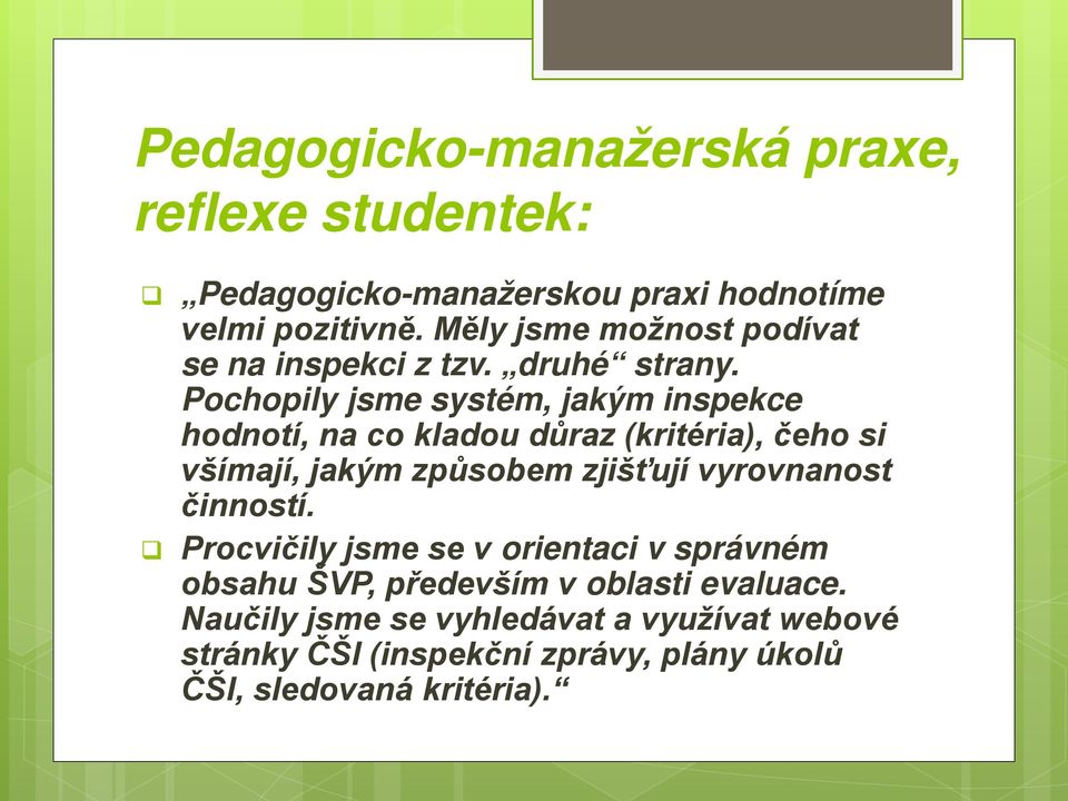 Pochopily jsme systém, jakým inspekce hodnotí, na co kladou důraz (kritéria), čeho si všímají, jakým způsobem zjišťují