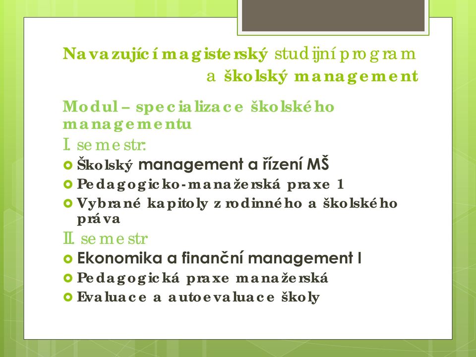 semestr: Školský management a řízení MŠ Pedagogicko-manažerská praxe 1 Vybrané