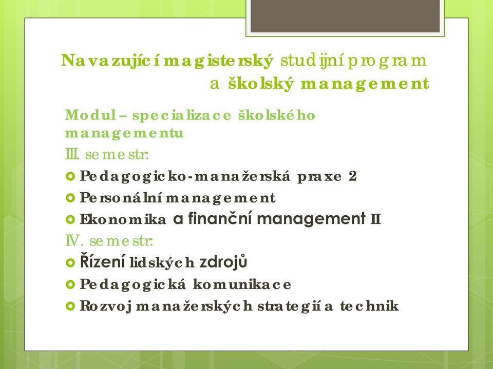 semestr: Pedagogicko-manažerská praxe 2 Personální management Ekonomika a