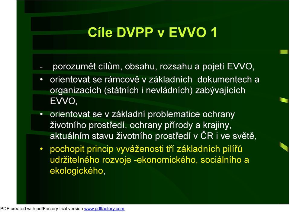 ochrany životního prostředí, ochrany přírody a krajiny, aktuálním stavu životního prostředí včr i ve světě,