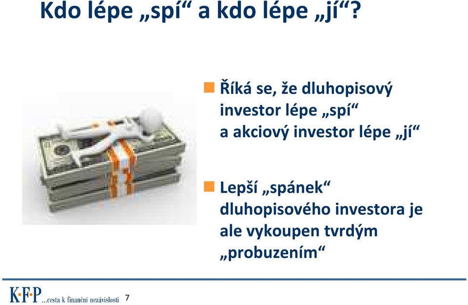 a akciový investor lépe jí Lepší spánek