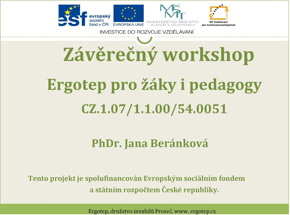 Jana Beránková Tento projekt je spolufinancován Evropským
