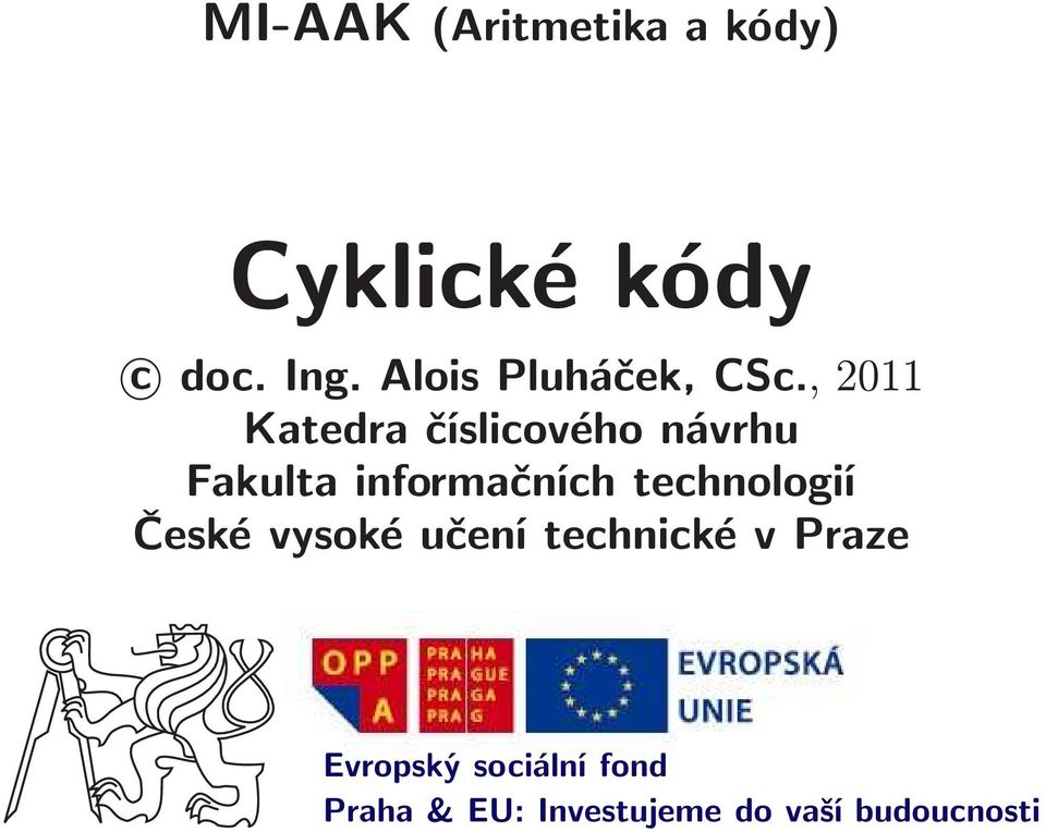 , 2011 Katedra číslicového návrhu Fakulta informačních