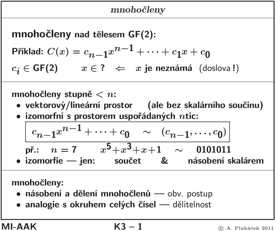 ntic: c n 1 x n 1 + +c 0 (c n 1,..., c 0 ) př.