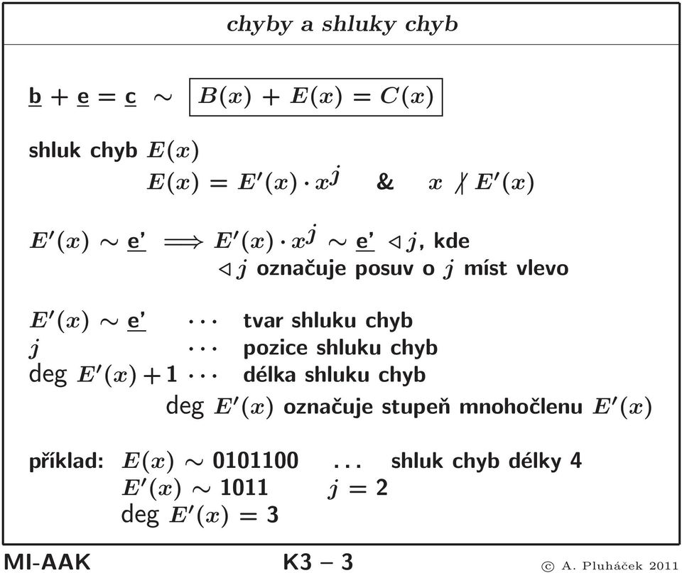 poziceshlukuchyb deg E (x)+1 délkashlukuchyb deg E (x)označujestupeňmnohočlenu E (x)