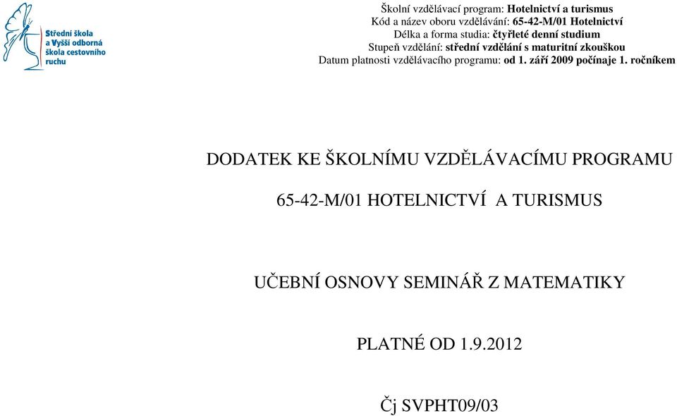 platnosti vzdělávacího programu: od 1. září 2009 počínaje 1.