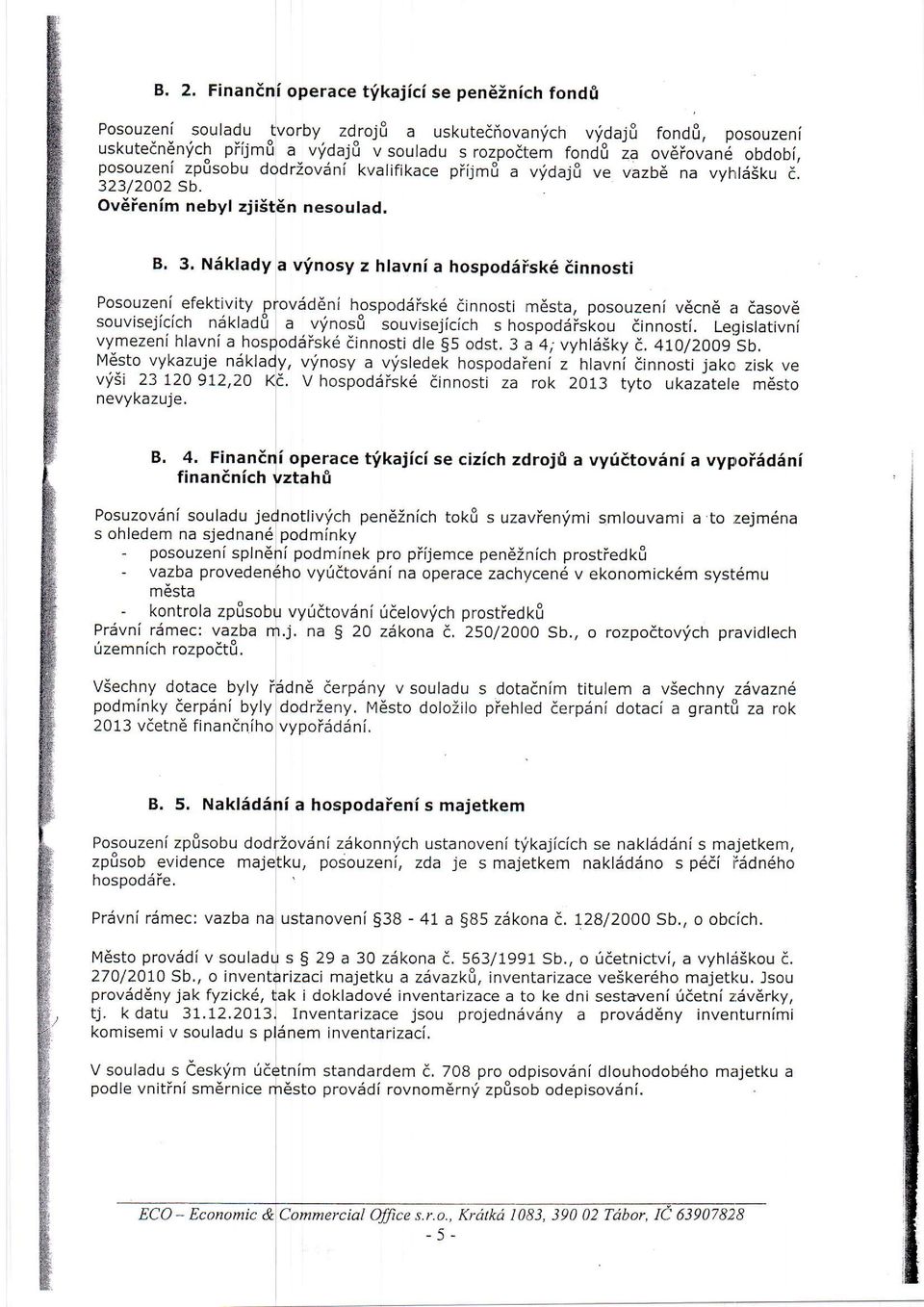 Ovdienim nebyl zjist6n nesoulad, B, 3, Niiklady v'inosy z hlavni a hospod6isk6 iinnosti Posouzeni efektivity souvisej icich n5klad vymezeni hlavni a h M6sto vykazuje ndkla vyisi 23 r2o 912,20