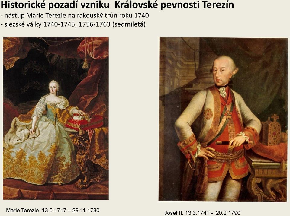 slezské války 1740-1745, 1756-1763 (sedmiletá) Marie