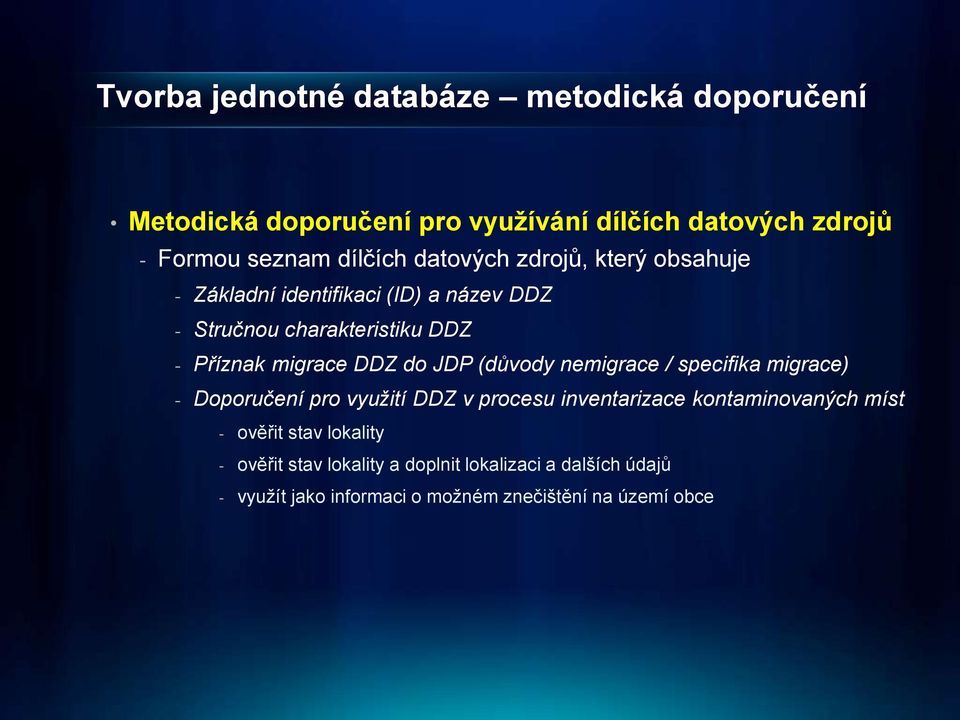 JDP (důvody nemigrace / specifika migrace) - Doporučení pro využití DDZ v procesu inventarizace kontaminovaných míst - ověřit