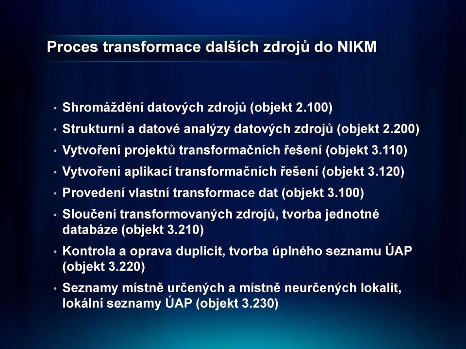 110) Vytvoření aplikací transformačních řešení (objekt 3.120) Provedení vlastní transformace dat (objekt 3.