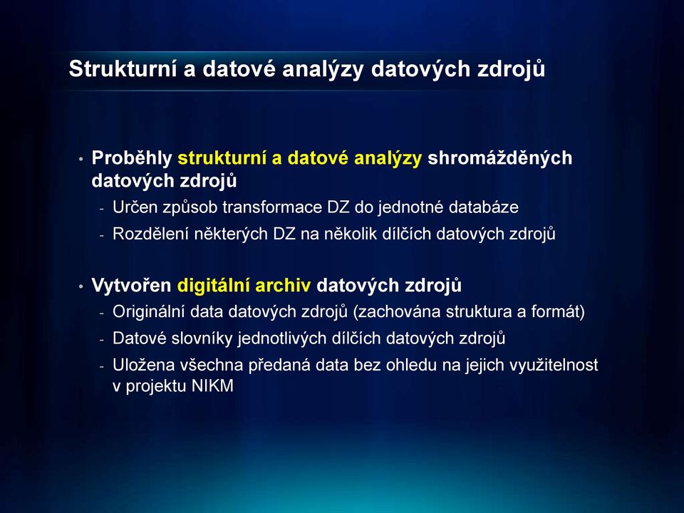 Vytvořen digitální archiv datových zdrojů - Originální data datových zdrojů (zachována struktura a formát) - Datové