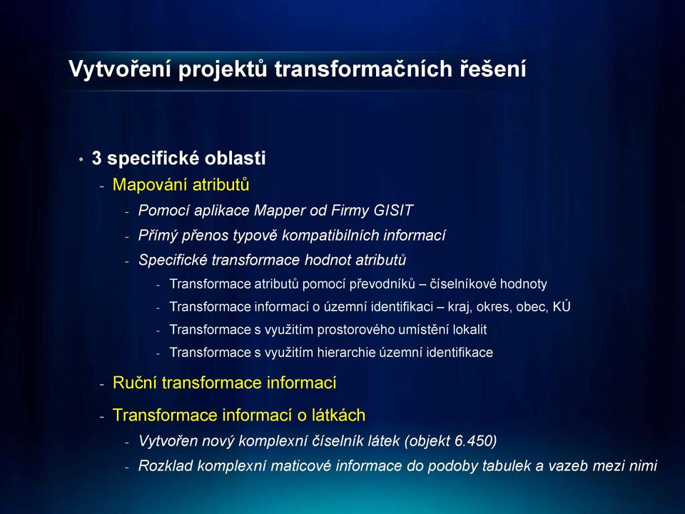 kraj, okres, obec, KÚ - Transformace s využitím prostorového umístění lokalit - Transformace s využitím hierarchie územní identifikace - Ruční transformace