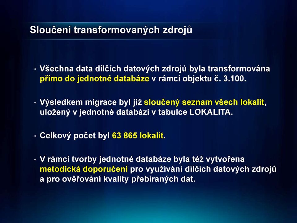 Výsledkem migrace byl již sloučený seznam všech lokalit, uložený v jednotné databázi v tabulce LOKALITA.