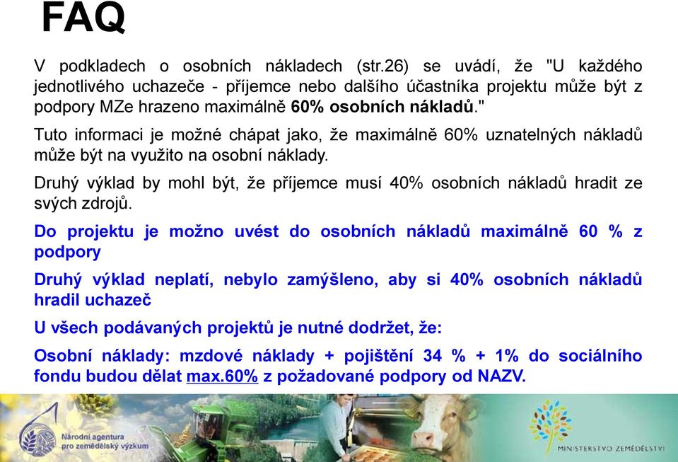 " Tuto informaci je možné chápat jako, že maximálně 60% uznatelných nákladů může být na využito na osobní náklady.