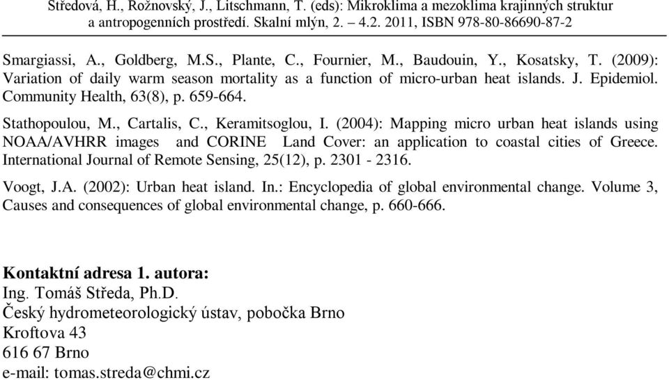 (2004): Mapping micro urban heat islands using NOAA/AVHRR images and CORINE Land Cover: an application to coastal cities of Greece. International Journal of Remote Sensing, 25(12), p. 2301-2316.