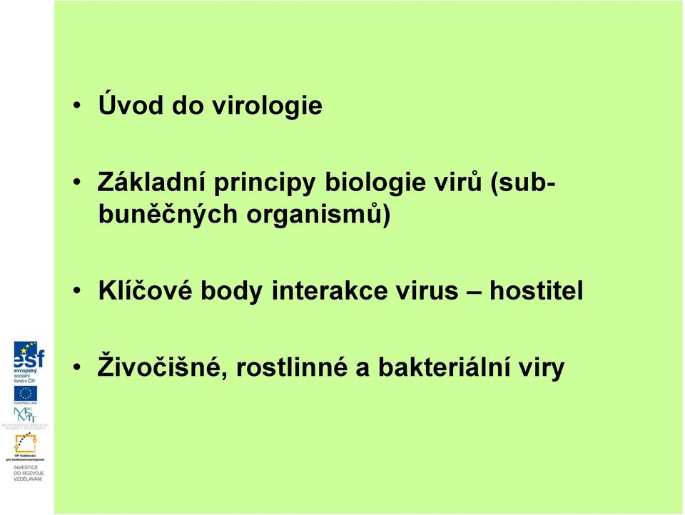 organismů) Klíčové body interakce