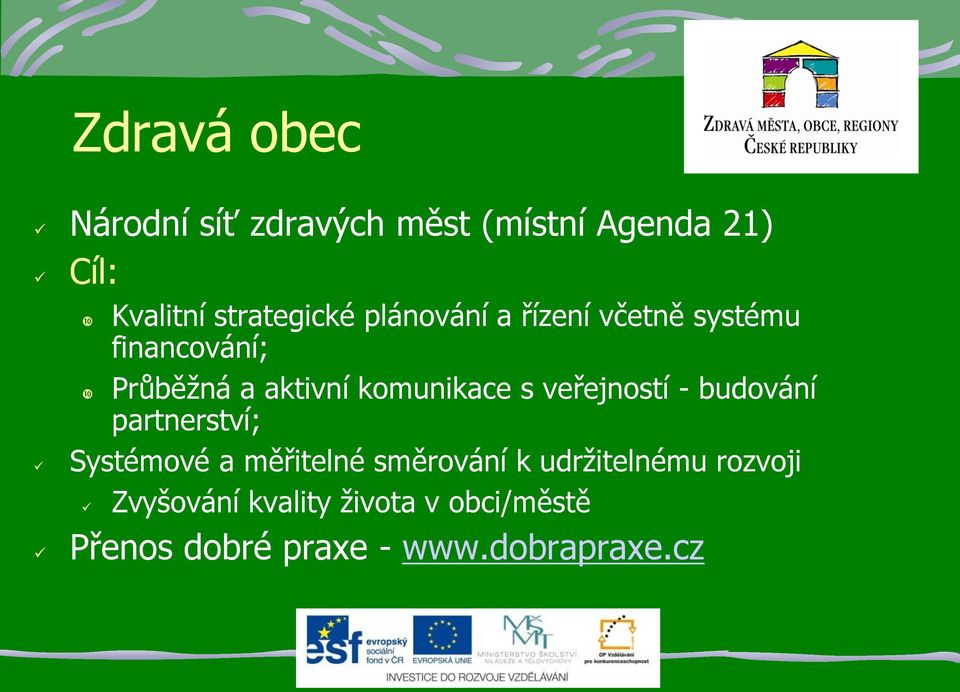 komunikace s veřejností - budování partnerství; Systémové a měřitelné směrování k