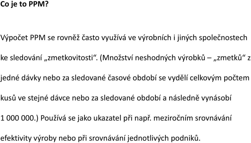 (Množství neshodných výrobků zmetků z jedné dávky nebo za sledované časové období se vydělí celkovým