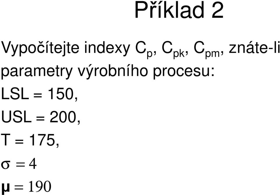parametry výrobního procesu: