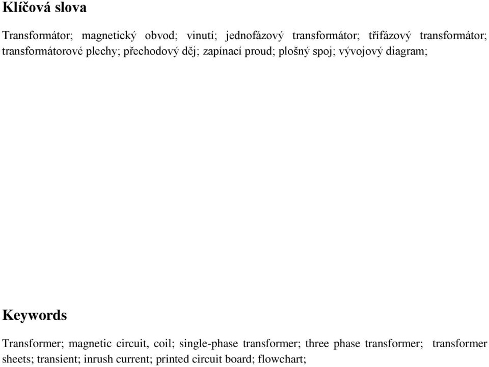 vývojový diagram; Keywords Transformer; magnetic circuit, coil; single-phase transformer;