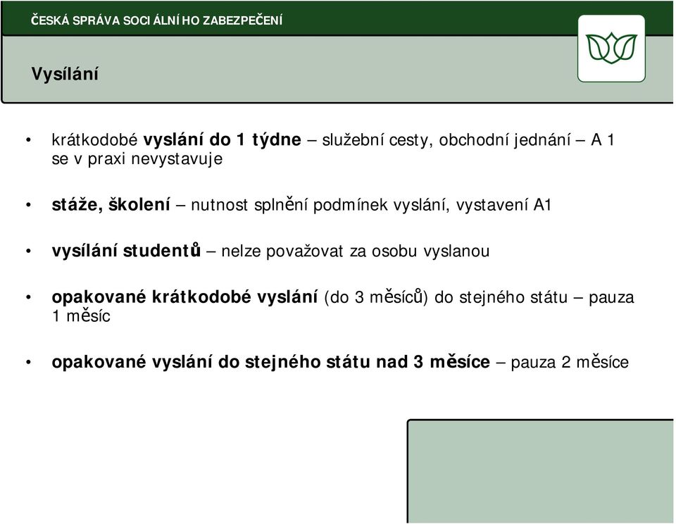 student nelze považovat za osobu vyslanou opakované krátkodobé vyslání (do 3 m síc ) do