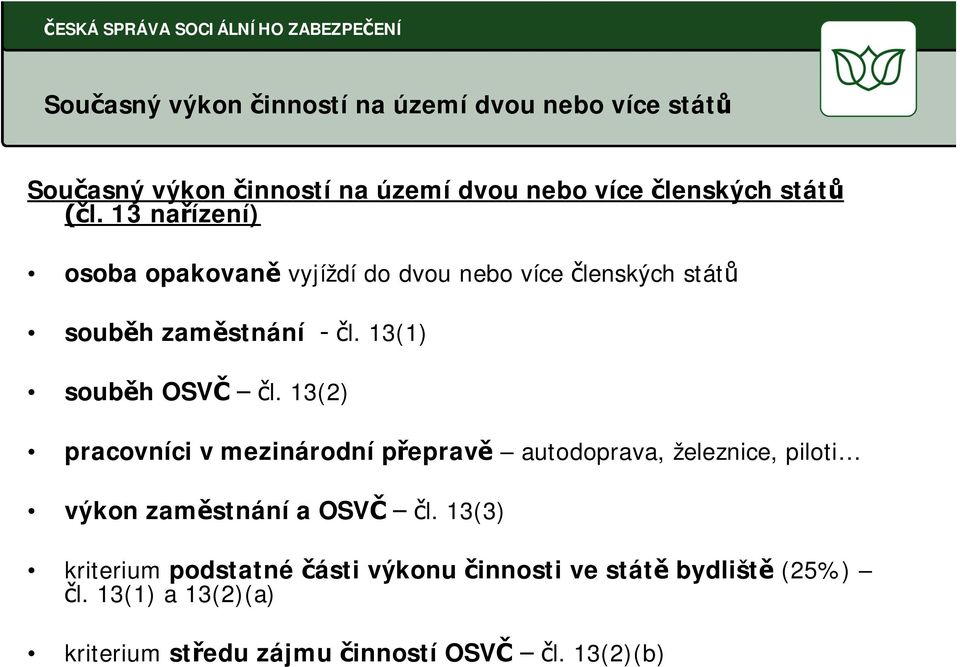 13(2) pracovníci v mezinárodní p eprav autodoprava, železnice, piloti výkon zam stnání a OSV l.