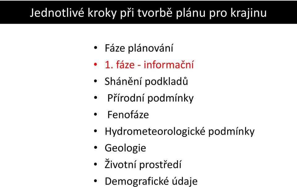 fáze - informační Shánění podkladů Přírodní
