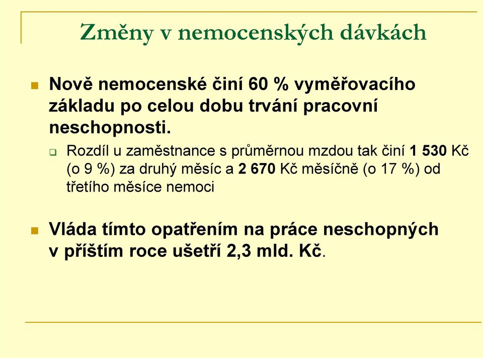 Rozdíl u zaměstnance s průměrnou mzdou tak činí 1 530 Kč (o 9 %) za druhý měsíc a