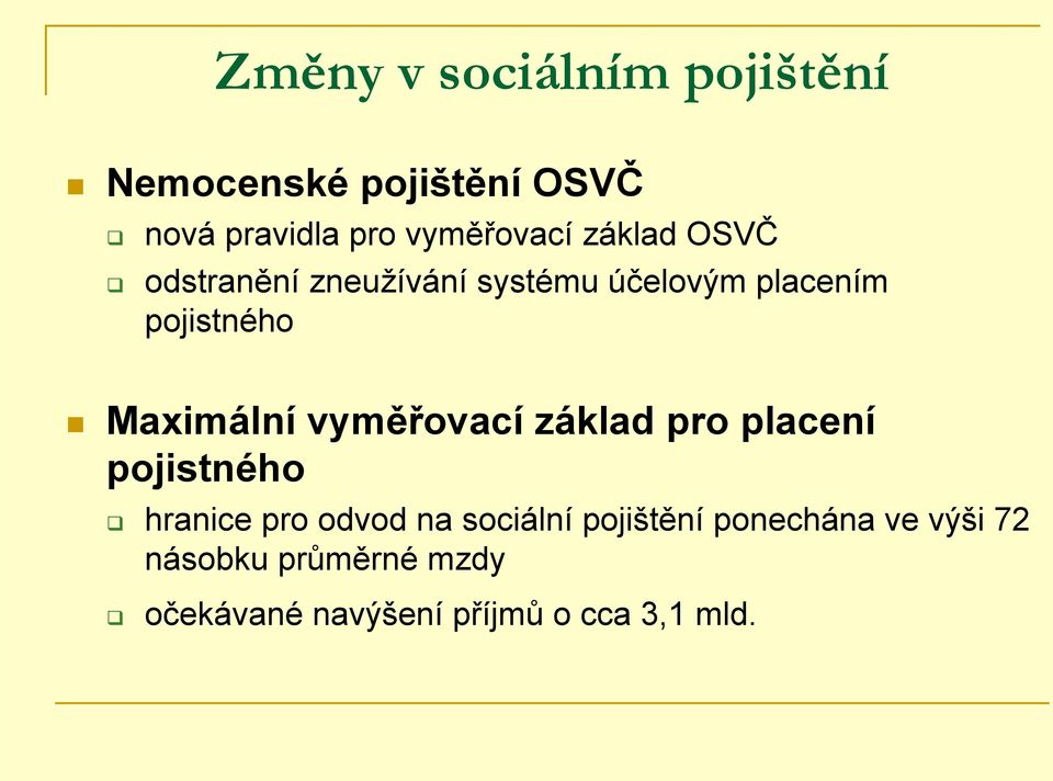 Maximální vyměřovací základ pro placení pojistného hranice pro odvod na sociální