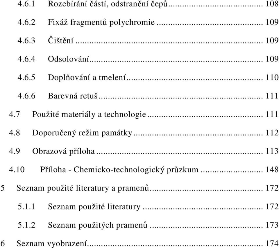 .. 112 4.9 Obrazová příloha... 113 4.10 Příloha - Chemicko-technologický průzkum... 148 5 Seznam použité literatury a pramenů.