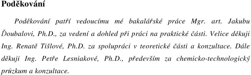 Velice děkuji Ing. Renatě Tišlové, Ph.D.