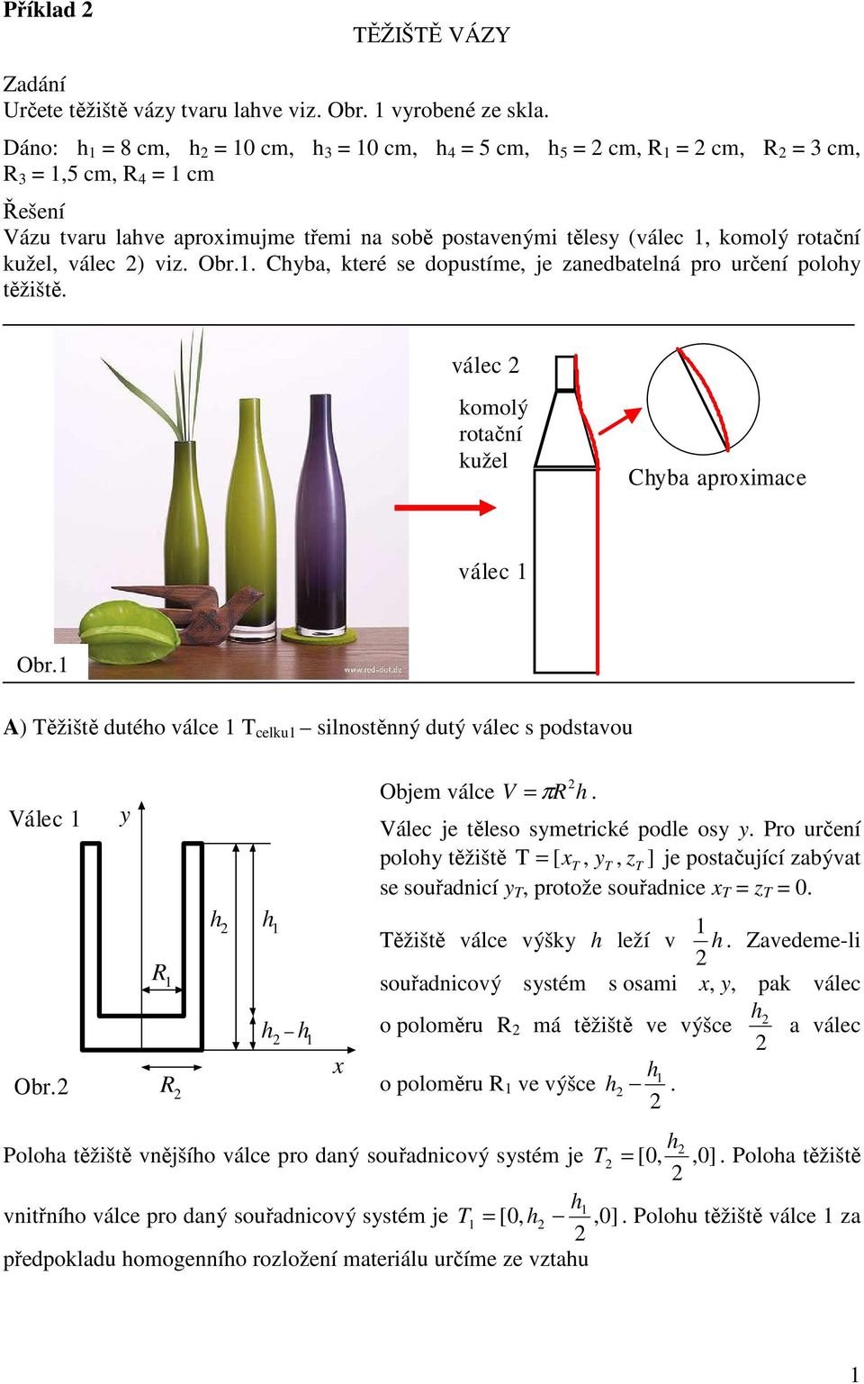 válec 2 komolý rotační kužel válec 1 Objem válce V = πr Těžiště válce výšky  h leží v - PDF Stažení zdarma