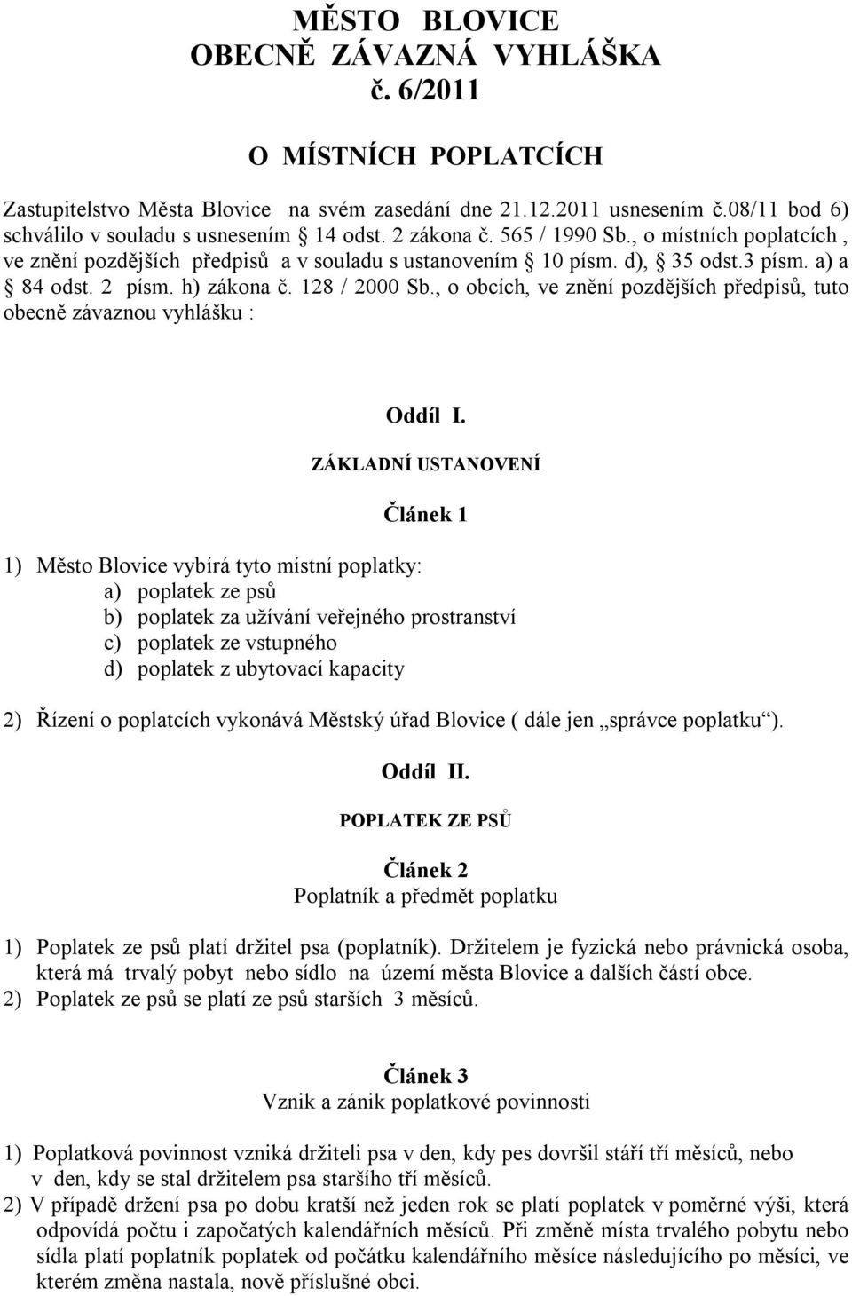 , o obcích, ve znění pozdějších předpisů, tuto obecně závaznou vyhlášku : Oddíl I.