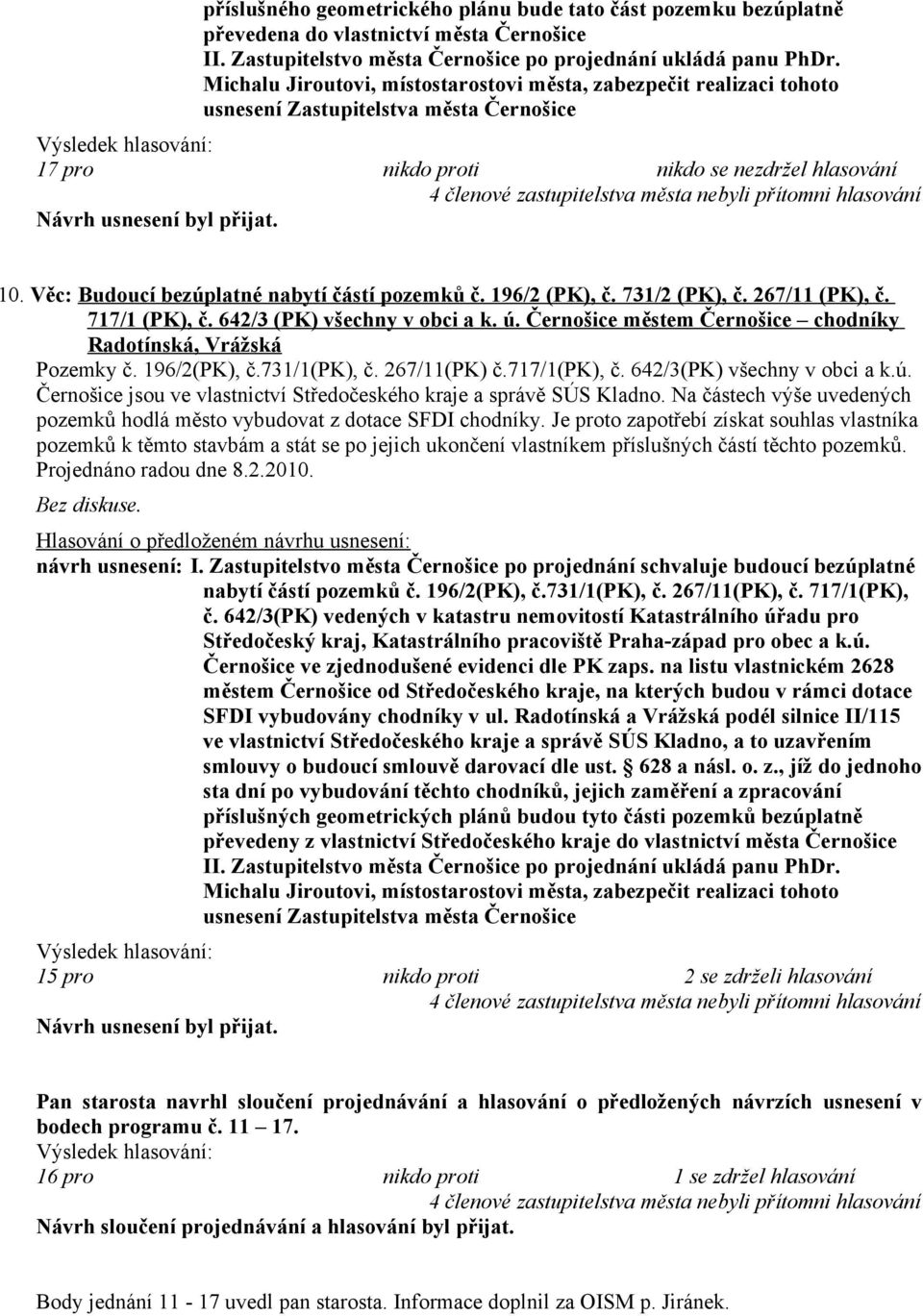 Černošice městem Černošice chodníky Radotínská, Vrážská Pozemky č. 196/2(PK), č.731/1(pk), č. 267/11(PK) č.717/1(pk), č. 642/3(PK) všechny v obci a k.ú.