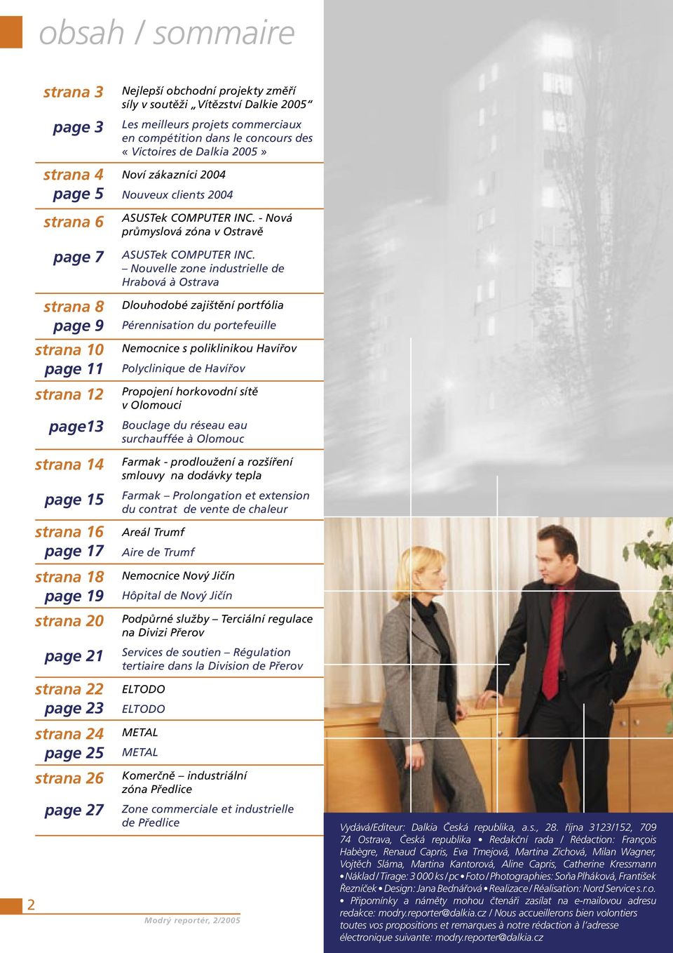 Dalkia 2005» Noví zákazníci 2004 Nouveux clients 2004 ASUSTek COMPUTER INC. - Nová průmyslová zóna v Ostravě ASUSTek COMPUTER INC.