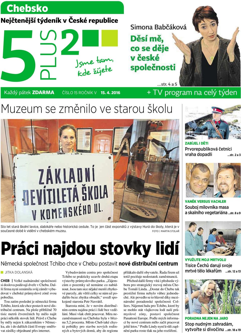 To je jen část exponátů zvýstavy Hurá do školy, která je v současné době kvidění vchebském muzeu.