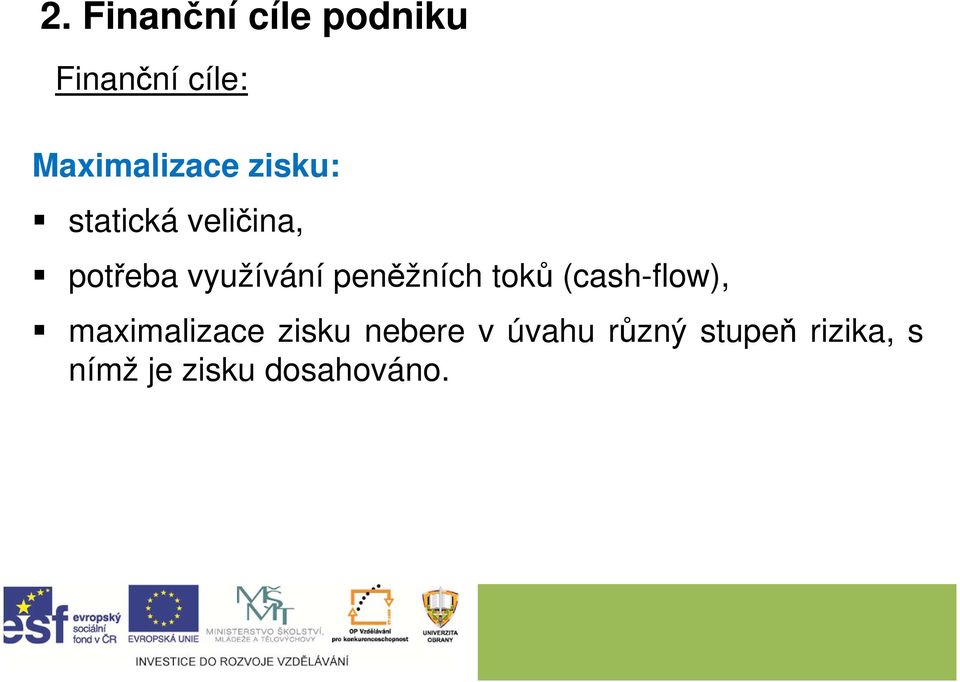 využívání peněžních toků (cash-flow), maximalizace