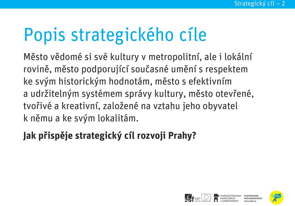 město s efektivním a udržitelným systémem správy kultury, město otevřené, tvořivé a kreativní,