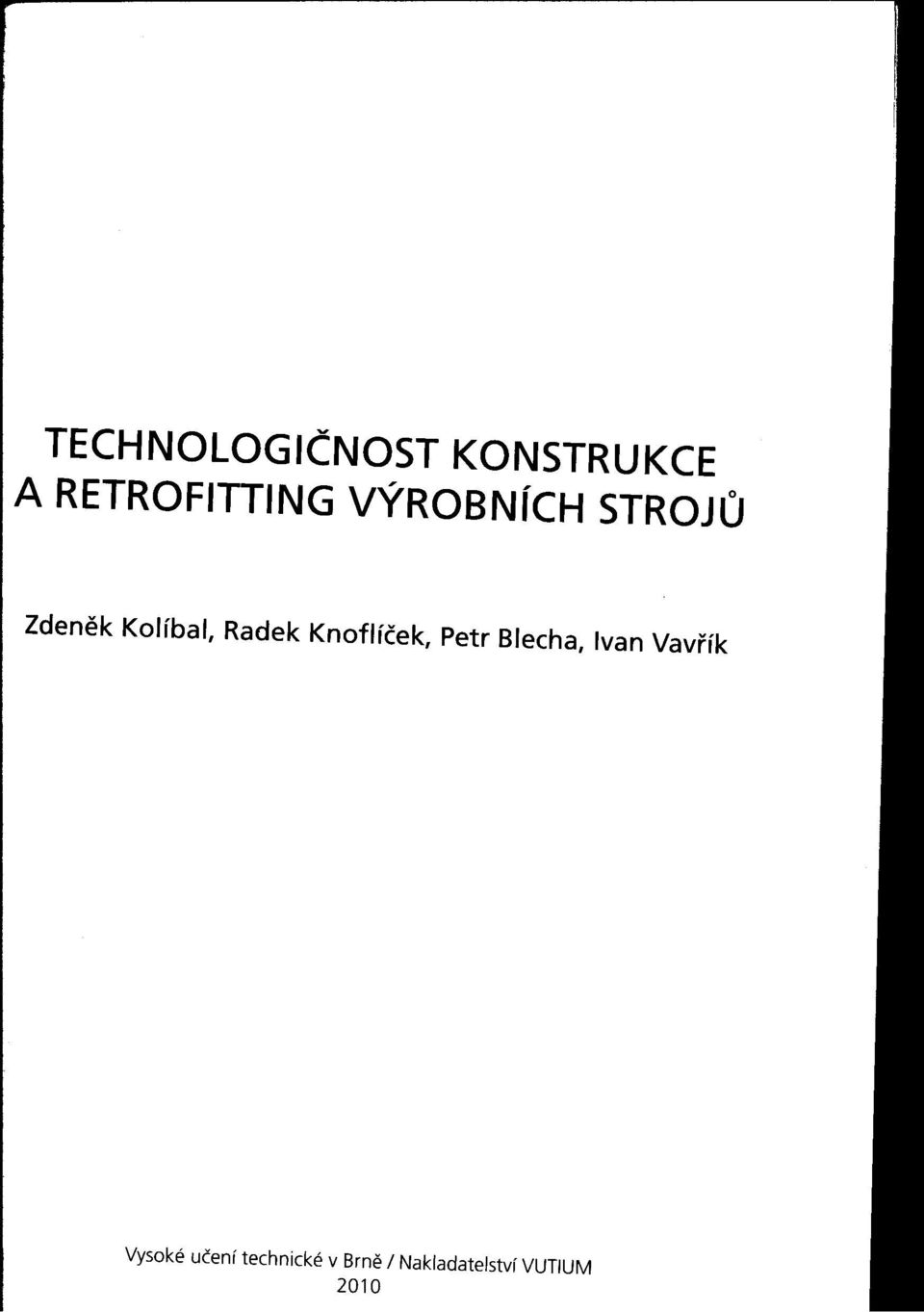 Knoflíček, Petr Blecha, Ivan Vavrík Vysoké