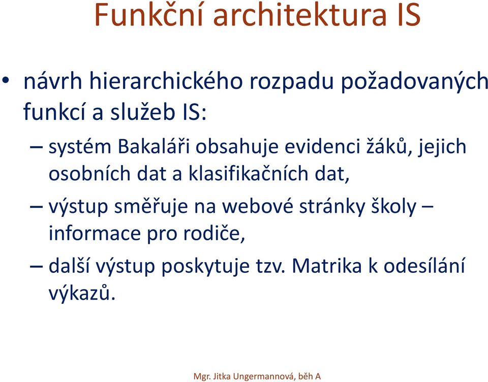 osobních dat a klasifikačních dat, výstup směřuje na webové stránky
