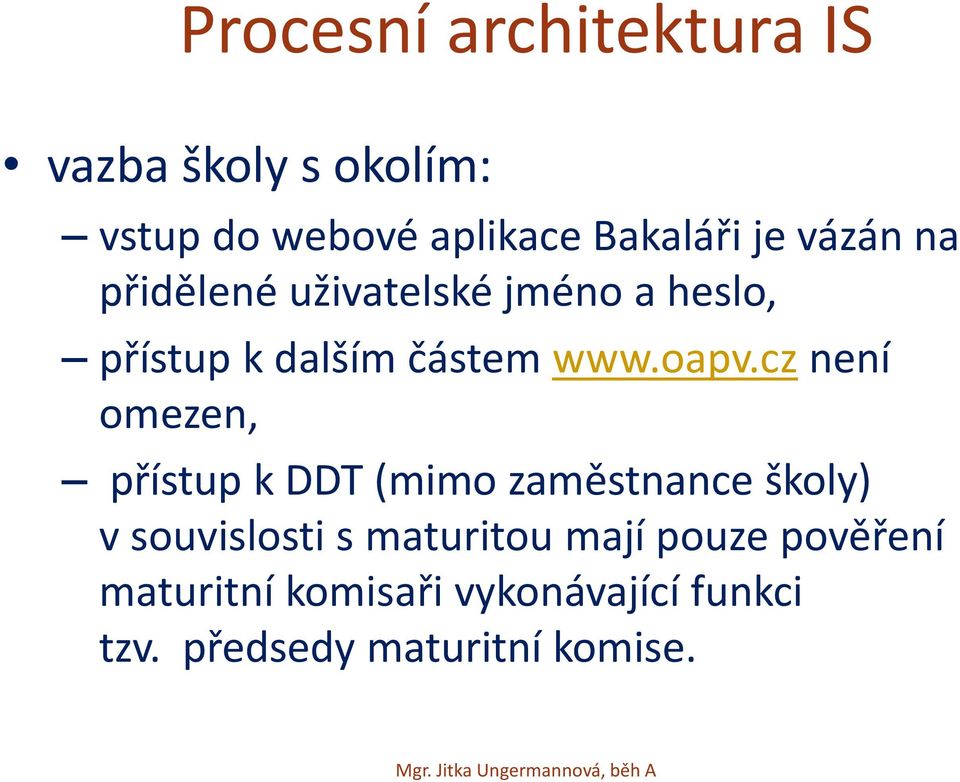 cz není omezen, přístup k DDT (mimo zaměstnance školy) v souvislosti s maturitou