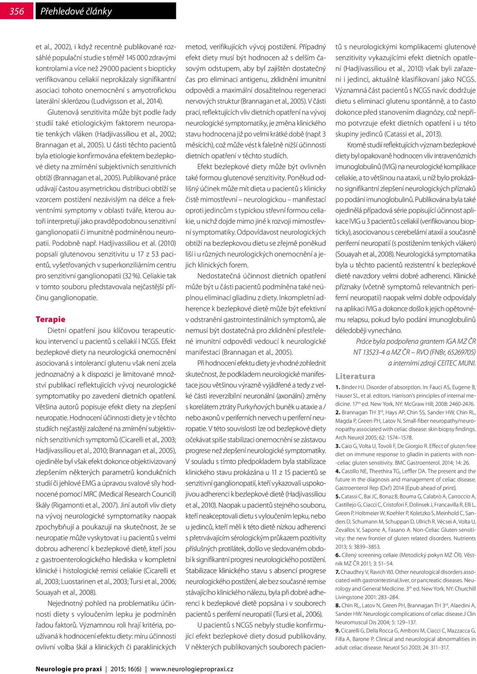 tohoto onemocnění s amyotrofickou laterální sklerózou (Ludvigsson et al., 2014).