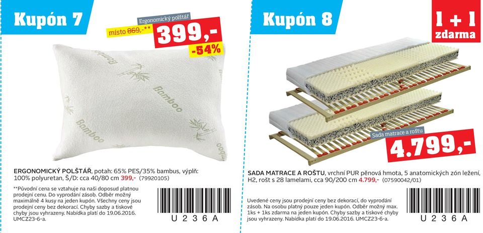 platnou prodejní cenu. Do vyprodání zásob. Odběr možný maximálně 4 kusy na jeden kupón. Všechny ceny jsou prodejní ceny bez dekorací. Chyby sazby a tiskové chyby jsou vyhrazeny. Nabídka platí do 19.