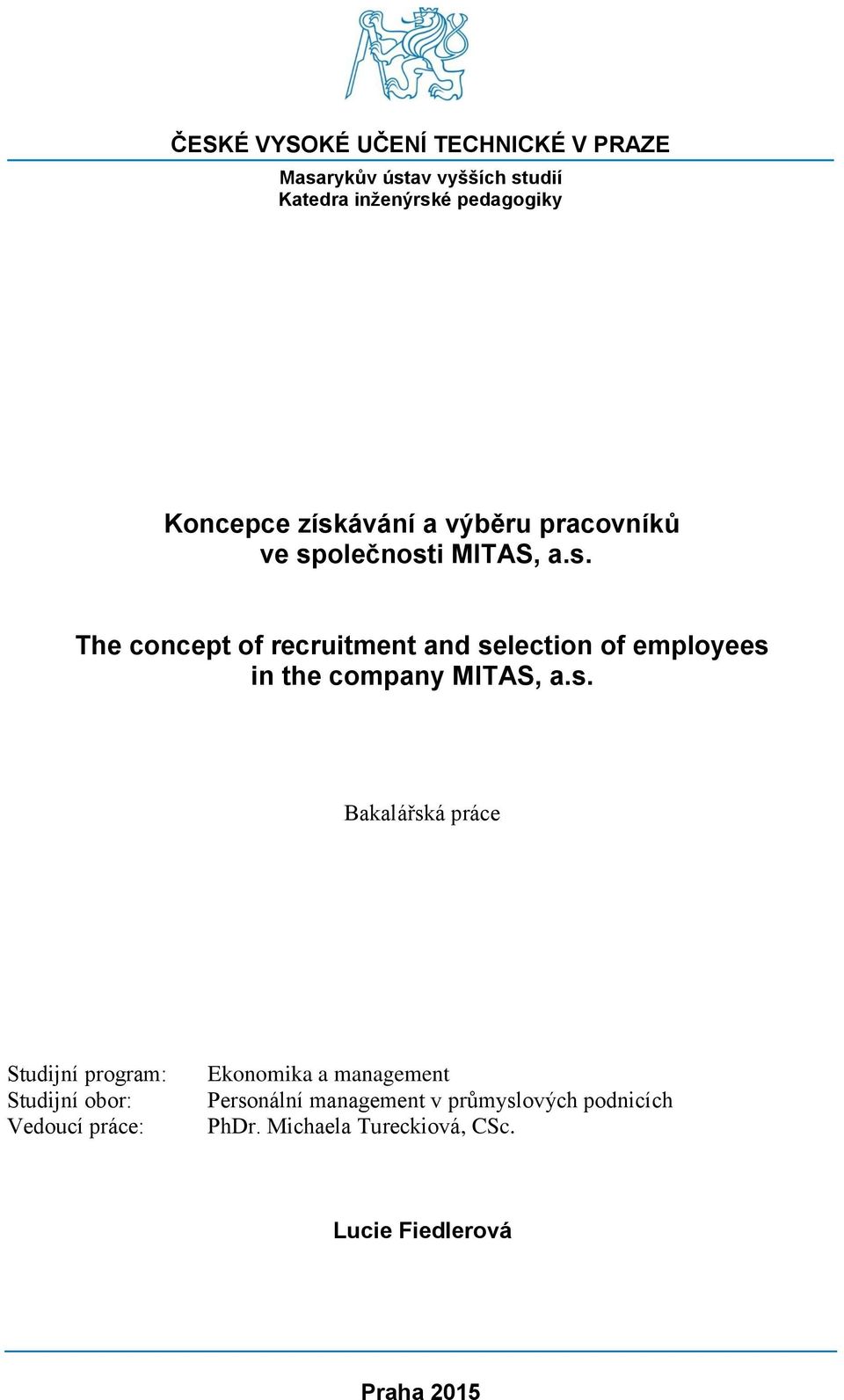 s. Bakalářská práce Studijní program: Studijní obor: Vedoucí práce: Ekonomika a management Personální