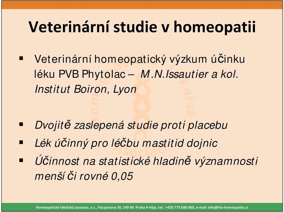 Institut Boiron, Lyon Dvojitě zaslepená studie proti placebu Lék