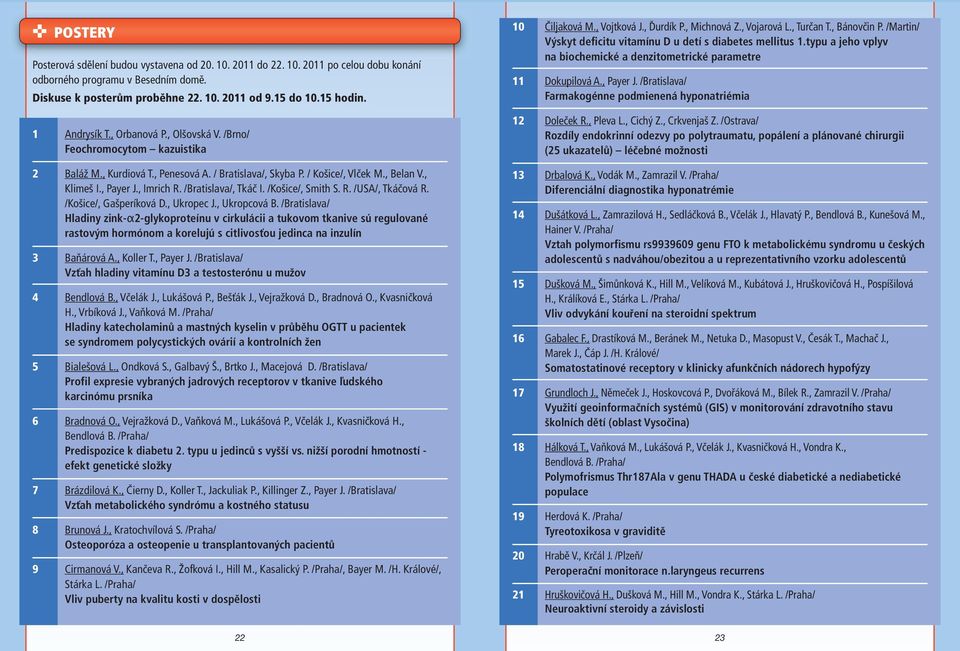 /Bratislava/, Tkáč I. /Košice/, Smith S. R. /USA/, Tkáčová R. /Košice/, Gašperíková D., Ukropec J., Ukropcová B.