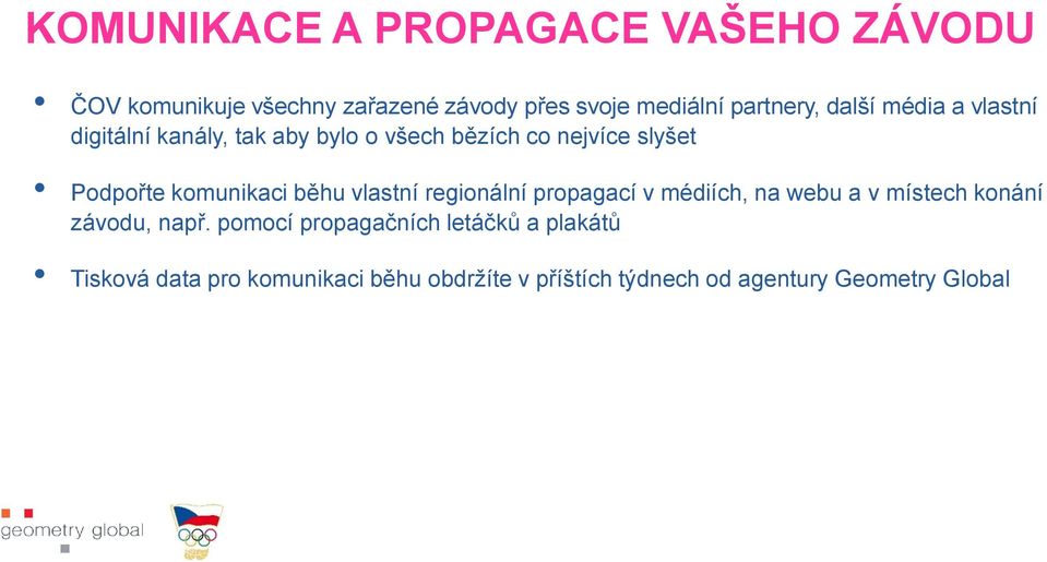 běhu vlastní regionální propagací v médiích, na webu a v místech konání závodu, např.